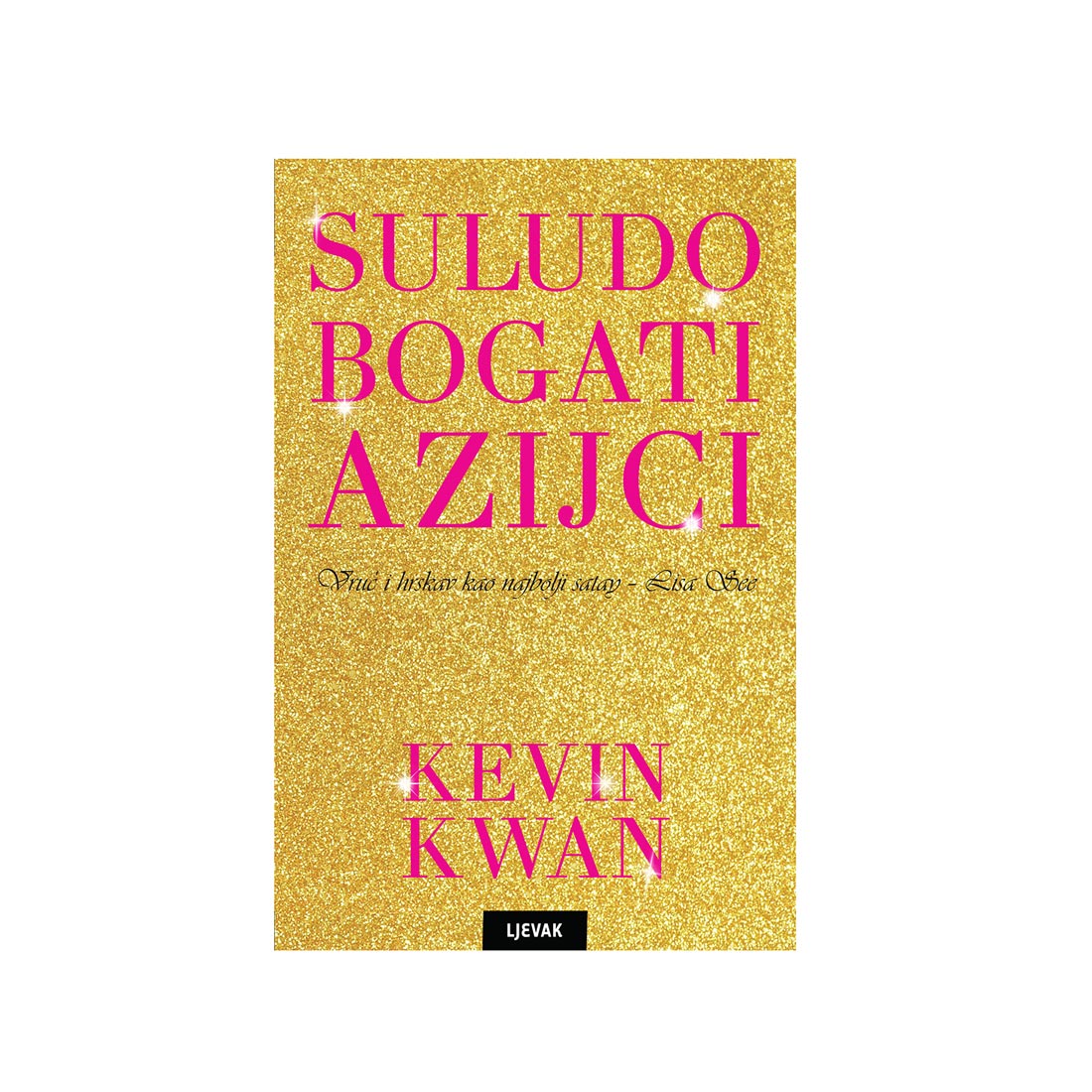 Suludo bogati Azijci, Kevin Kwan (Knjižara Ljevak)