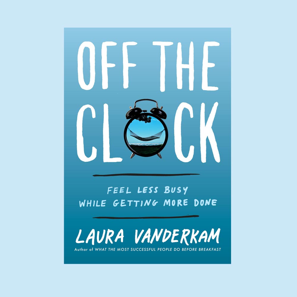 Laura Vanderkam: Off the Clock (Isključi sat)